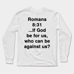 Romans 8:31  King James Version (KJV) Bible Verse Typography Long Sleeve T-Shirt